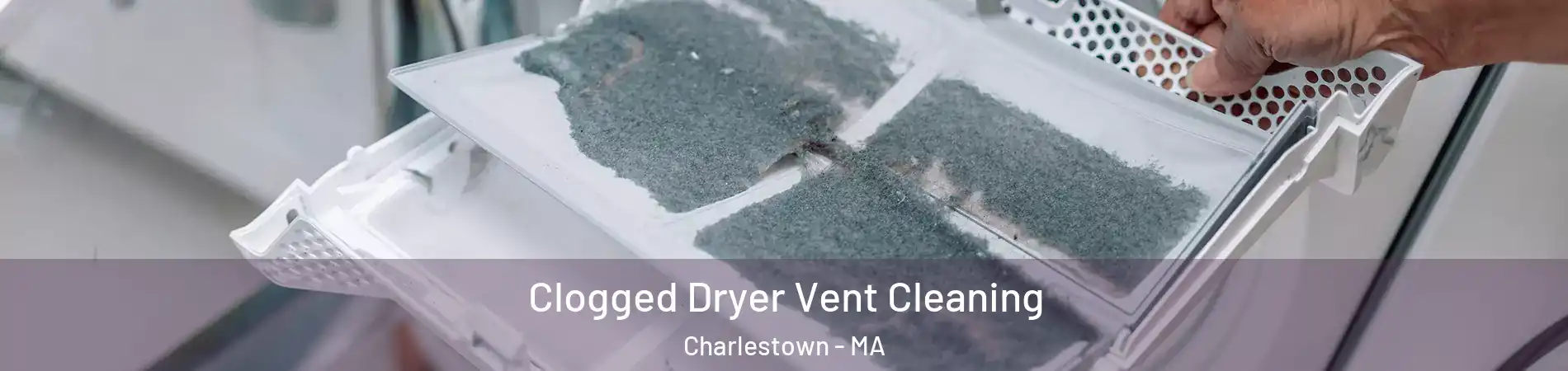 Clogged Dryer Vent Cleaning Charlestown - MA