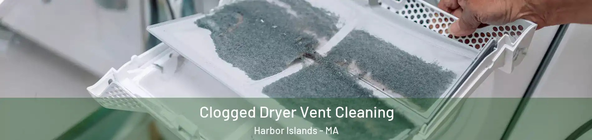 Clogged Dryer Vent Cleaning Harbor Islands - MA