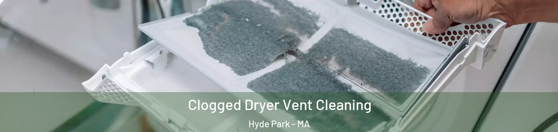 Clogged Dryer Vent Cleaning Hyde Park - MA