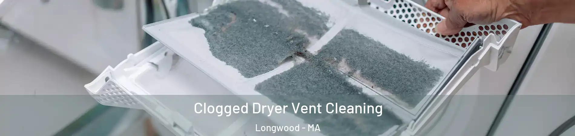 Clogged Dryer Vent Cleaning Longwood - MA