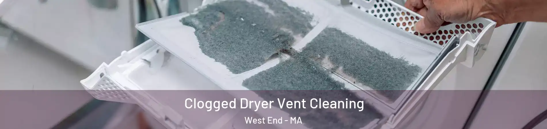 Clogged Dryer Vent Cleaning West End - MA