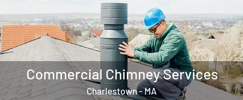 Commercial Chimney Services Charlestown - MA