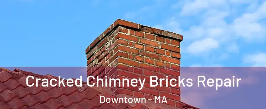 Cracked Chimney Bricks Repair Downtown - MA