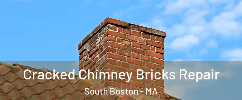 Cracked Chimney Bricks Repair South Boston - MA