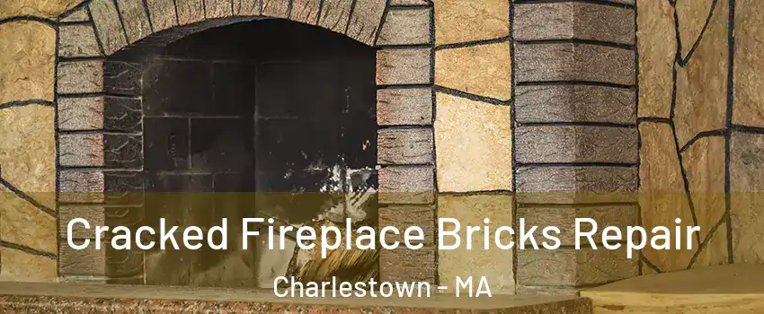 Cracked Fireplace Bricks Repair Charlestown - MA