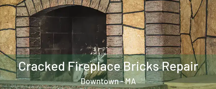 Cracked Fireplace Bricks Repair Downtown - MA