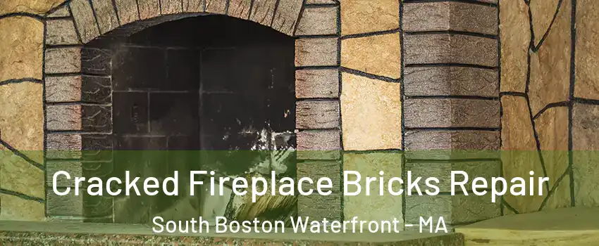 Cracked Fireplace Bricks Repair South Boston Waterfront - MA