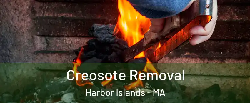 Creosote Removal Harbor Islands - MA