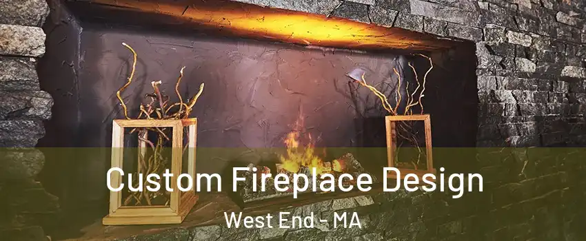 Custom Fireplace Design West End - MA