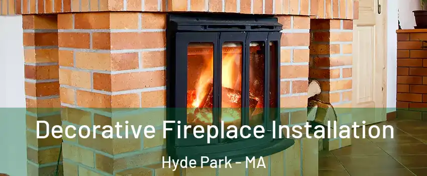 Decorative Fireplace Installation Hyde Park - MA