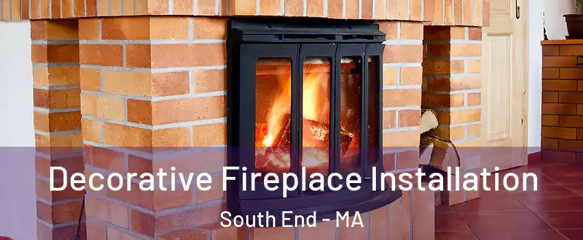 Decorative Fireplace Installation South End - MA