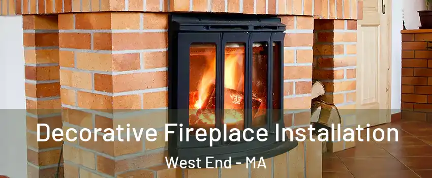 Decorative Fireplace Installation West End - MA