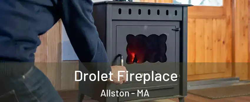 Drolet Fireplace Allston - MA