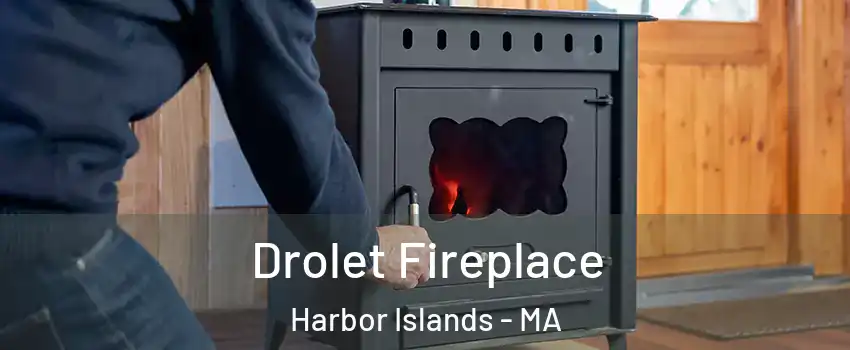 Drolet Fireplace Harbor Islands - MA