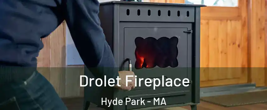 Drolet Fireplace Hyde Park - MA