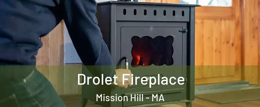 Drolet Fireplace Mission Hill - MA