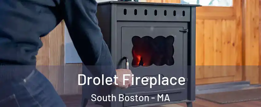 Drolet Fireplace South Boston - MA