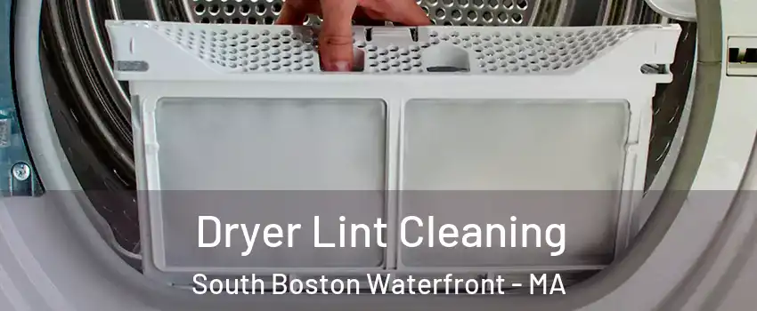 Dryer Lint Cleaning South Boston Waterfront - MA