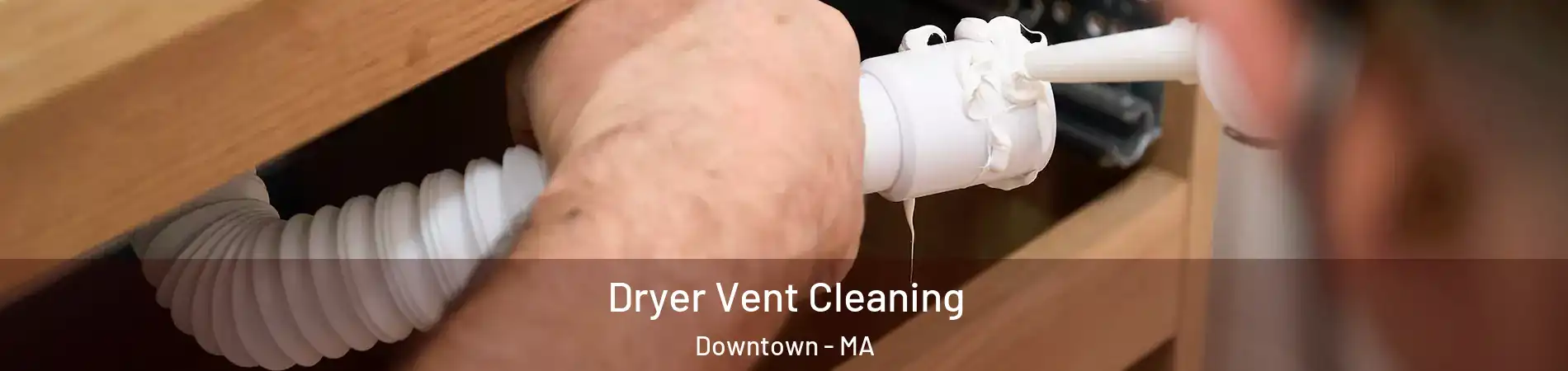 Dryer Vent Cleaning Downtown - MA