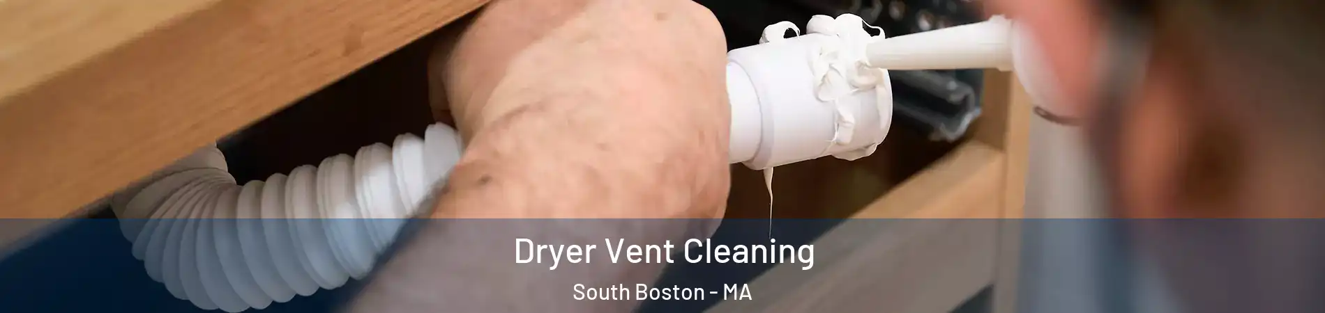 Dryer Vent Cleaning South Boston - MA