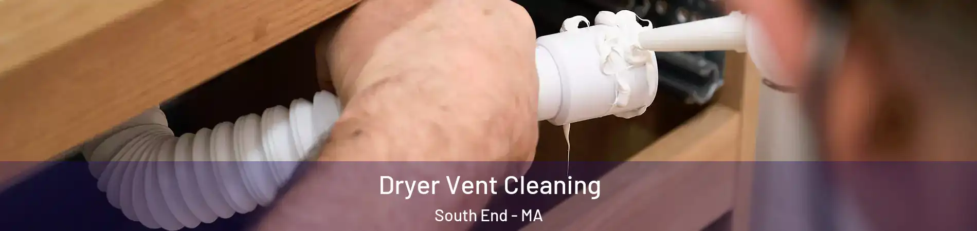 Dryer Vent Cleaning South End - MA