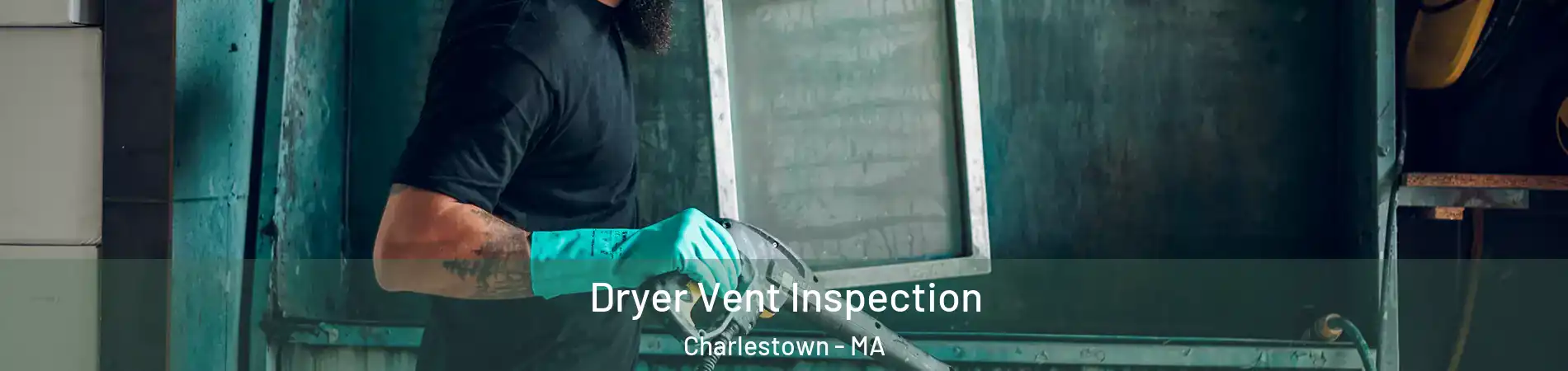 Dryer Vent Inspection Charlestown - MA