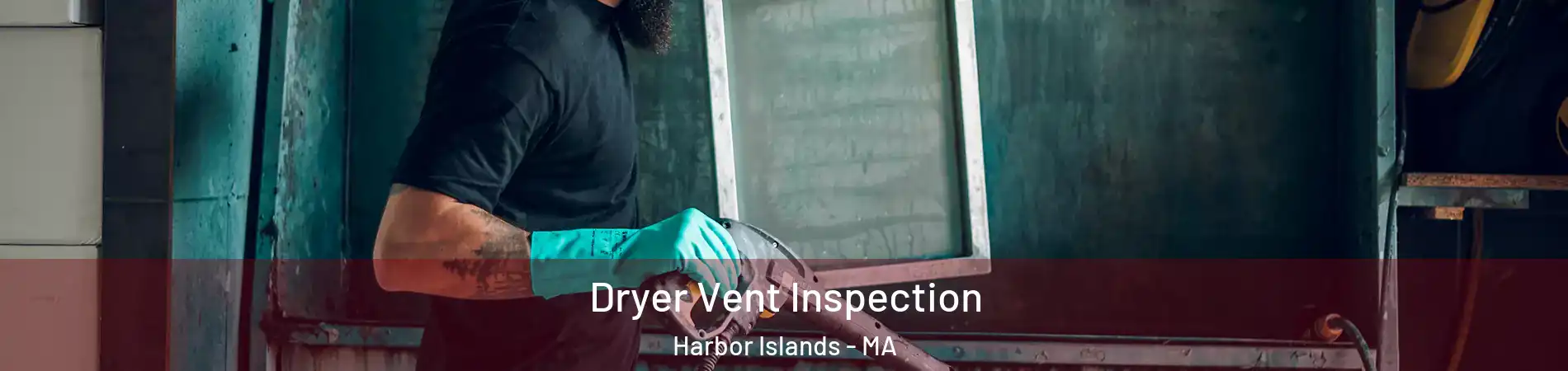 Dryer Vent Inspection Harbor Islands - MA