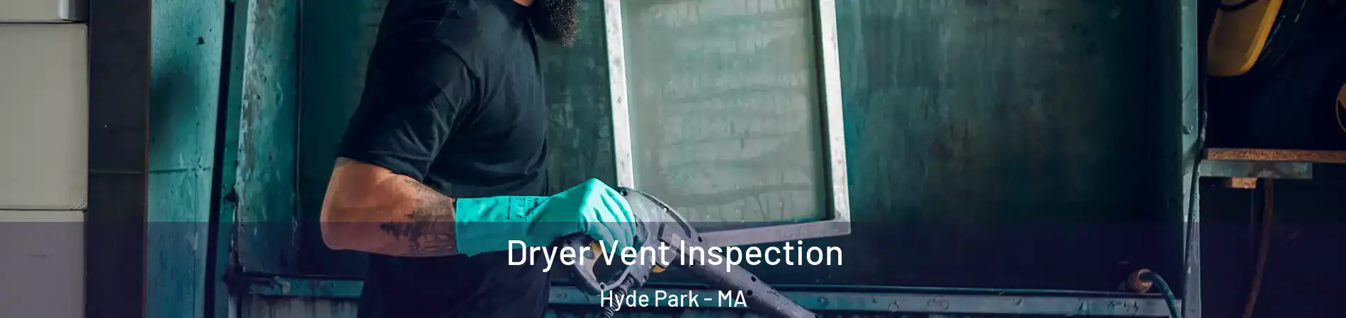 Dryer Vent Inspection Hyde Park - MA