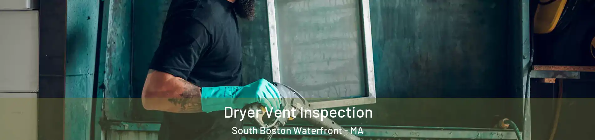 Dryer Vent Inspection South Boston Waterfront - MA