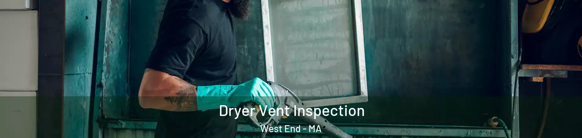 Dryer Vent Inspection West End - MA