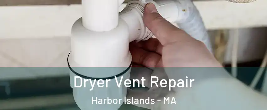 Dryer Vent Repair Harbor Islands - MA