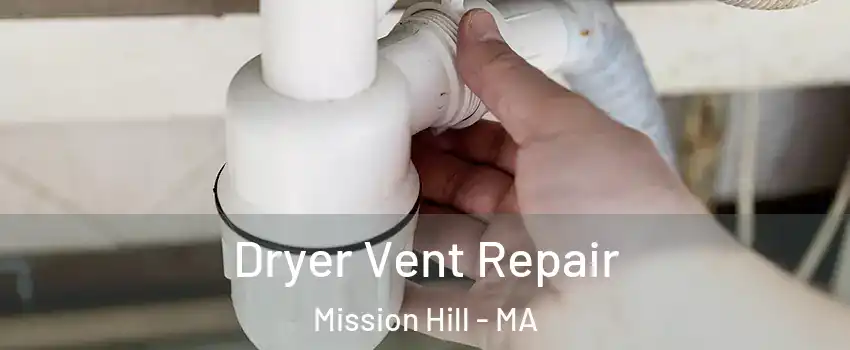 Dryer Vent Repair Mission Hill - MA