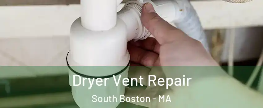 Dryer Vent Repair South Boston - MA