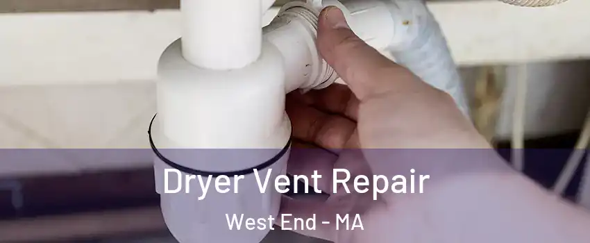 Dryer Vent Repair West End - MA