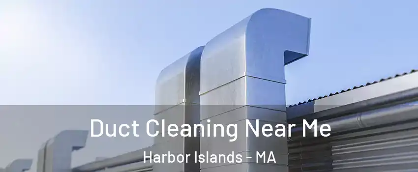 Duct Cleaning Near Me Harbor Islands - MA