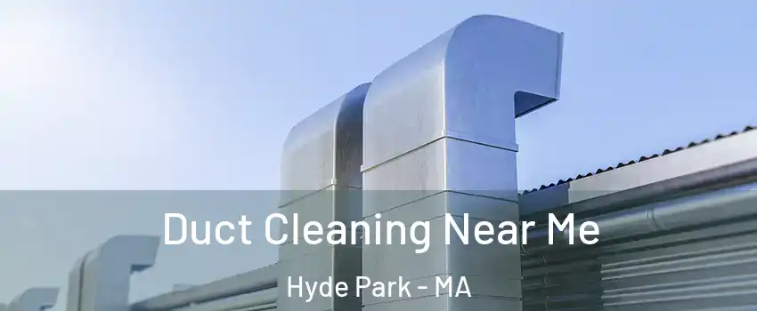 Duct Cleaning Near Me Hyde Park - MA