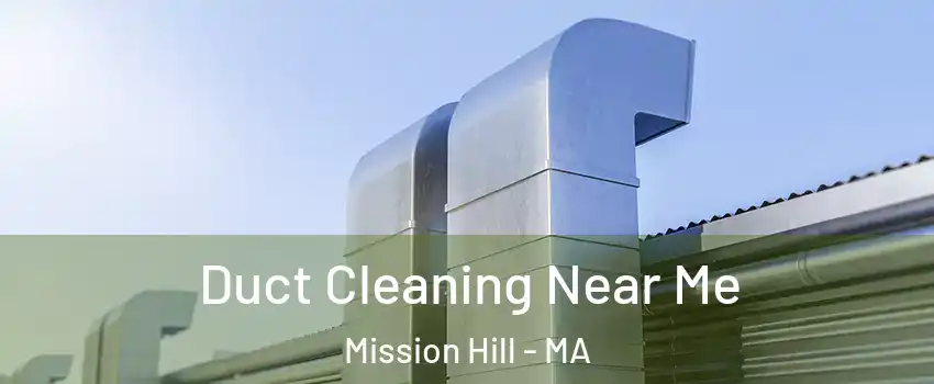 Duct Cleaning Near Me Mission Hill - MA