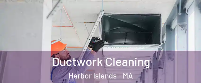 Ductwork Cleaning Harbor Islands - MA