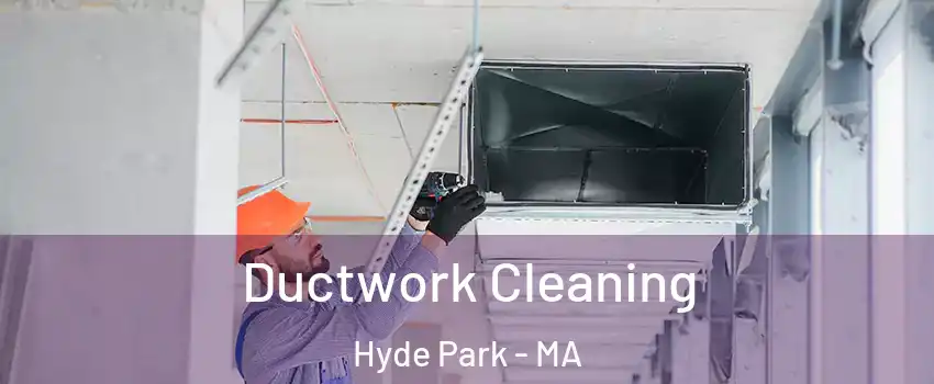 Ductwork Cleaning Hyde Park - MA