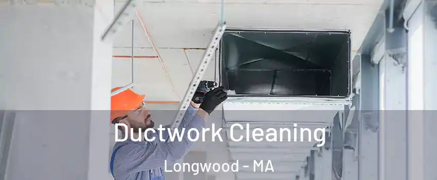 Ductwork Cleaning Longwood - MA