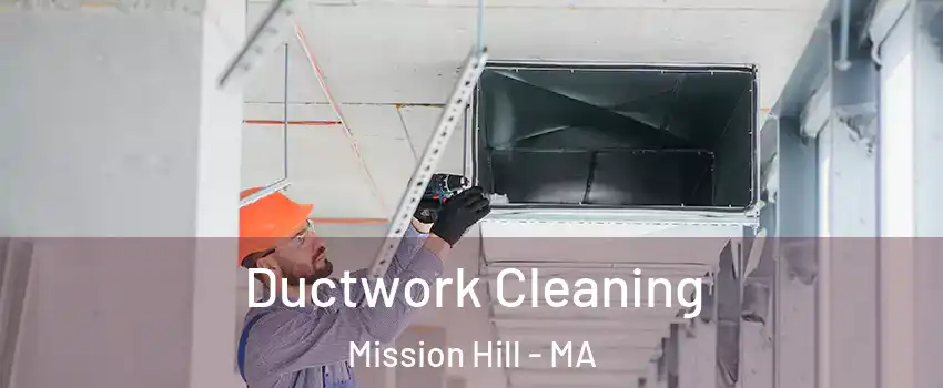 Ductwork Cleaning Mission Hill - MA