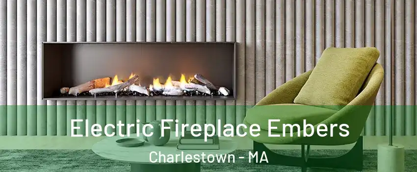 Electric Fireplace Embers Charlestown - MA