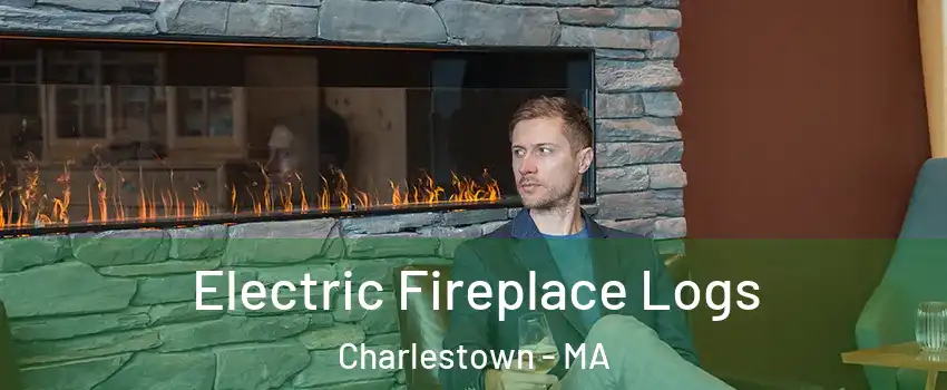 Electric Fireplace Logs Charlestown - MA