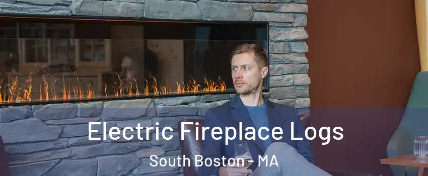 Electric Fireplace Logs South Boston - MA