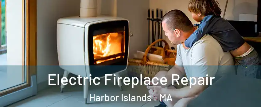 Electric Fireplace Repair Harbor Islands - MA