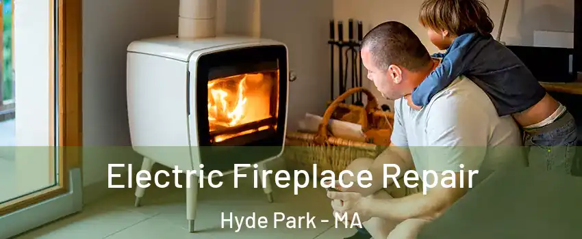 Electric Fireplace Repair Hyde Park - MA