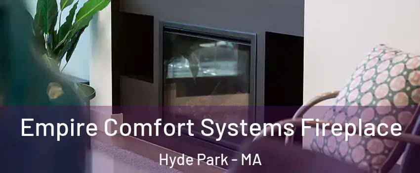 Empire Comfort Systems Fireplace Hyde Park - MA