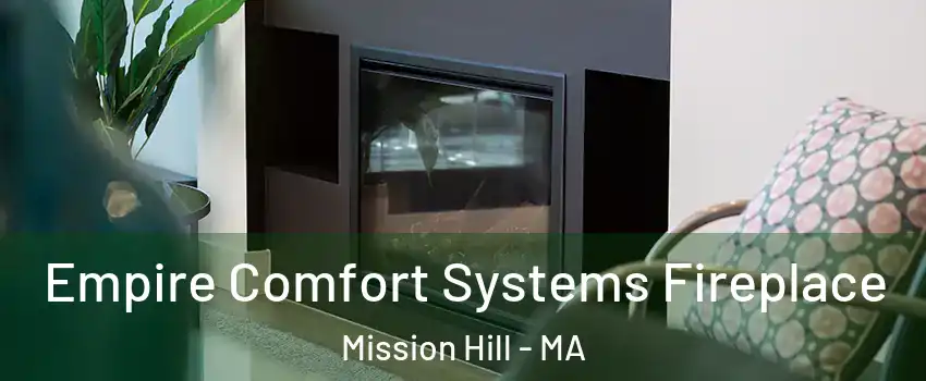 Empire Comfort Systems Fireplace Mission Hill - MA