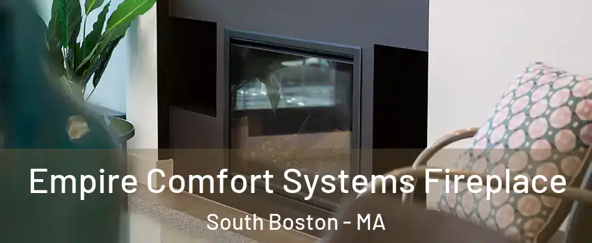 Empire Comfort Systems Fireplace South Boston - MA