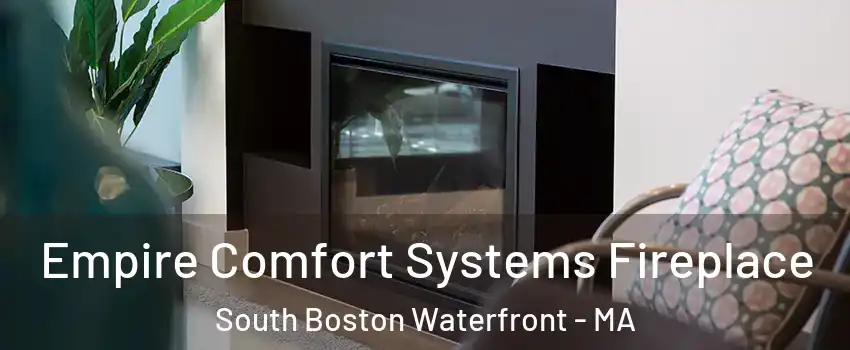 Empire Comfort Systems Fireplace South Boston Waterfront - MA